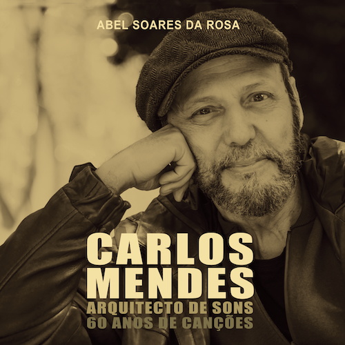 Carlos Mendes: Arquitecto de Sons - 60 anos de Canções